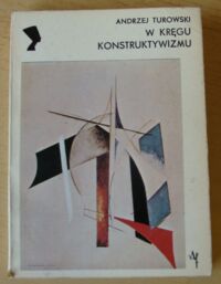 Miniatura okładki Turowski Andrzej W kręgu konstruktywizmu. /Style - Kierunki - Tendencje/