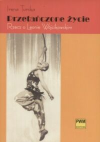 Miniatura okładki Turska Irena Przetańczone życie. Rzecz o Leonie Wójcikowskim. 