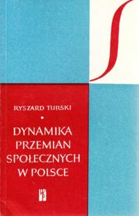 Miniatura okładki Turski Ryszard Dynamika przemian społecznych w Polsce. /SYGNAŁY/