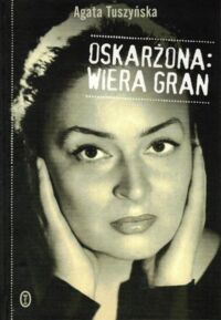 Miniatura okładki Tuszyńska Agata Oskarżona: Wiera Gran.