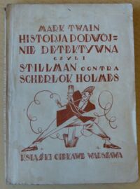 Miniatura okładki Twain Mark Historja podwójnie detektywna czyli Stillman contra Scherloc Holmes.