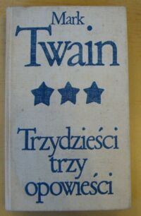 Zdjęcie nr 1 okładki Twain Mark Trzydzieści trzy opowieści. /Biblioteka Klasyki Polskiej i Obcej/