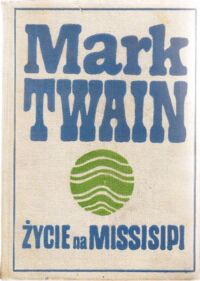 Miniatura okładki Twain Mark Życie na Missisipi.