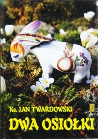 Miniatura okładki Twardowski Jan Ks. Dwa osiołki.