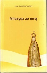 Miniatura okładki Twardowski Jan Milczysz ze mną.