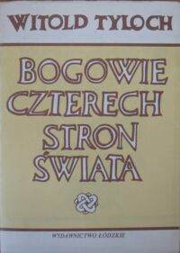 Miniatura okładki Tyloch Witold Bogowie czterech stron świata.