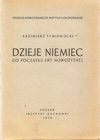 Miniatura okładki Tymieniecki Kazimierz Dzieje Niemiec od początku ery nowożytnej.