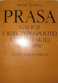 Miniatura okładki Tyrowicz Marian Prasa Galicji i Rzeczypospolitej Krakowskiej 1772-1850. Studia porównawcze.