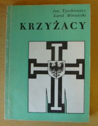 Miniatura okładki Tyszkiewicz Jan, Mórawski Karol Krzyżacy.