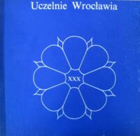 Miniatura okładki  Uczelnie Wrocławia w XXX-leciu.