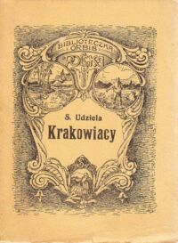 Miniatura okładki Udziela Seweryn Krakowiacy. /Bibljoteczka Geograficzna ORBIS. Seria III, Tom 1. Polska, Ziemia i Człowiek/