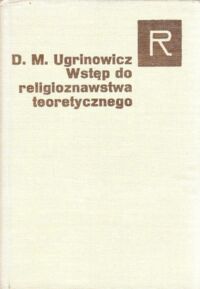 Miniatura okładki Ugrinowicz Dymitr M. Wstęp do religioznawstwa teoretycznego. /Seria Religioznawcza/