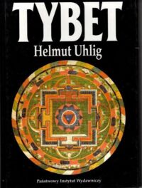 Miniatura okładki Uhlig Helmut /przeł. Staniewska Anna/ Tybet. Kraj zakazany otwiera swoje wrota.