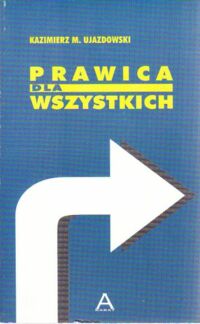 Miniatura okładki Ujazdowski Kazimierz M. Prawica dla wszystkich.