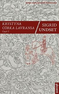 Zdjęcie nr 1 okładki Undset Sigrid /tłum. Kragen Wanda/ Krystyna córka Lavransa. T.I-II