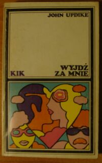 Miniatura okładki Updike John Wyjdź za mnie. Opowieść romantyczna. /KIK/