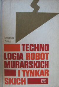 Miniatura okładki Urban Leonard Technologia robót murarskich i tynkarskich.