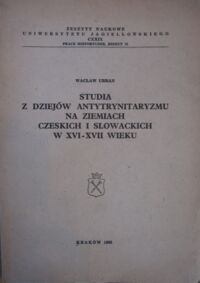 Miniatura okładki Urban Wacław Studia z dziejów antytrynitaryzmu na ziemiach czeskich i słowackich w XVI-XVII wieku.