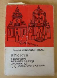 Miniatura okładki Urban Wincenty biskup Szkice z dziejów archidiecezji lwowskiej i jej duszpasterstwa.