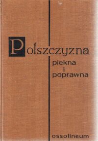 Miniatura okładki Urbańczyk Stanisław / oprac. / Polszczyzna piękna i poprawna.