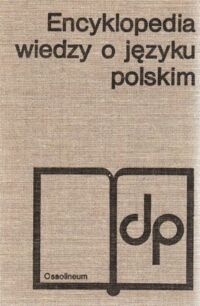 Zdjęcie nr 1 okładki Urbańczyk Stanisław /red./ Encyklopedia wiedzy o języku polskim.