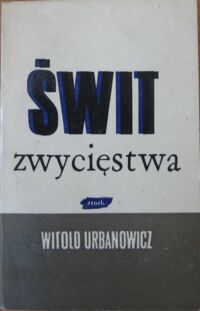 Miniatura okładki Urbanowicz Witold Świt zwycięstwa.