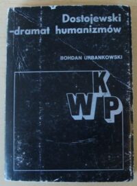 Miniatura okładki Urbanowski Bohdan Dostojewski-dramat humanizmów. /Współczesna Krytyka Polska/