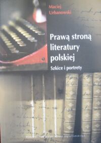 Miniatura okładki Urbanowski Maciej Prawą stroną literatury polskiej. Szkice i portrety.