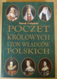 Miniatura okładki Urbański Marek Poczet królowych i żon władców polskich.