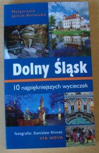 Miniatura okładki Urlich-Kornacka Małgorzata Dolny Śląsk. 10 najpiękniejszych wycieczek.