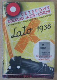 Miniatura okładki  Urzędowy rozkład jazdy i lotów. Ważny od 15 maja do 1 października 1938 r. Zawiera rozkłady jazdy Polskich Kolei Państwowych i kolei prywatnych, rozkłady lotów w komunikacji wewnętrznej i z zagranicą, żeglugi morskiej i rzecznej.