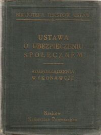 Miniatura okładki  Ustawa o ubezpieczeniu społecznym. Rozporządzenia wykonawcze. /Bibljoteka Tekstów Ustaw 6/