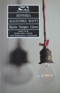 Miniatura okładki Vargas Llosa Mario Historia Alejandra Mayty. /Salamandra/