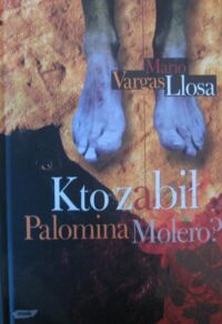 Miniatura okładki Vargas Llosa Mario Kto zabił Palomina Molero?