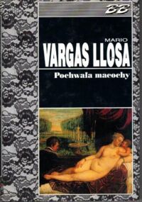 Miniatura okładki Vargas Llosa Mario Pochwała macochy.