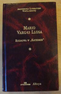 Miniatura okładki Vargas Llosa Mario Rozmowa w "Katedrze". /Arcydzieła Literatury Współczesnej/