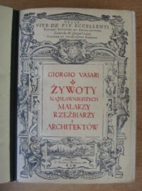 Zdjęcie nr 2 okładki Vasari Giorgio, Condivi Ascanio Żywoty najsławniejszych malarzy, rzeźbiarzy i architektów. Żywot Michała Anioła Buanarrotiego florentczyka, malarza, rzeźbiarza i architekta. 