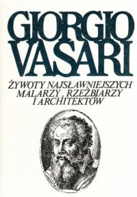 Miniatura okładki Vasari Giorgio Żywoty najsławniejszych malarzy rzeźbiarzy i architektów. Tom VII.