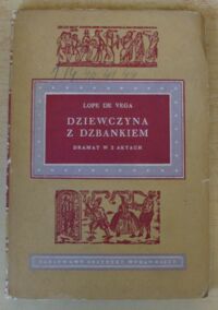 Miniatura okładki Vega Lope de Dziewczyna z dzbankiem. Dramat w trzech aktach.