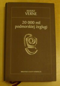 Miniatura okładki Verne Juliusz 20 000 mil podwodnej żeglugi. /Biblioteka Gazety Wyborczej. Tom 9/