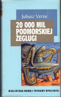 Zdjęcie nr 1 okładki Verne Juliusz 20 000 mil podwodnej żeglugi. /Biblioteka Trybuny Opolskiej/