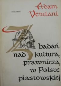 Miniatura okładki Vetulani Adam Z badań nad kulturą prawniczą w Polsce piastowskiej.