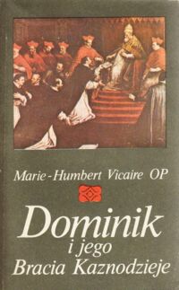 Miniatura okładki Vicaire Marie - Humbert OP Dominik i jego Bracia Kaznodzieje.