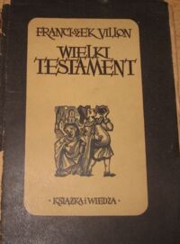 Miniatura okładki Villon Franciszek /przeł. T. Boy-Żeleński, ilustr. M. Hiszpańska/ Wielki Testament.