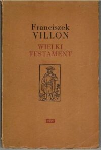 Miniatura okładki Villon Franciszek /przeł. T. Boy-Żeleński, ilustr. M. Hiszpańska/ Wielki Testament.