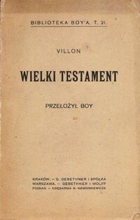 Miniatura okładki Villon Franciszek Wielki testament wraz z "Kodycylem". /Biblioteka Boy,a. T.21./