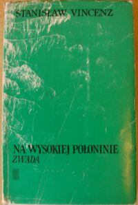 Miniatura okładki Vincenz Stanisław Na wysokiej połoninie. Nowe czasy. Ksiega pierwsza Zwada