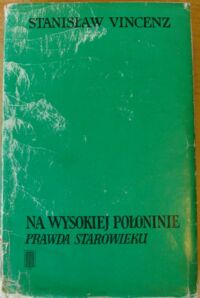 Miniatura okładki Vincenz Stanisław Na wysokiej połoninie. Prawda starowieku. Obrazy, dumy i gawędy z Wierchowiny Huculskiej