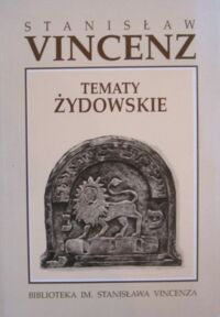 Miniatura okładki Vincenz Stanisław Tematy żydowskie. /Biblioteka im. Stanisława Vincenza/.