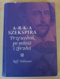 Miniatura okładki Vollmann Rolf Arka Szekspira. Przewodnik po miłości i zbrodni.